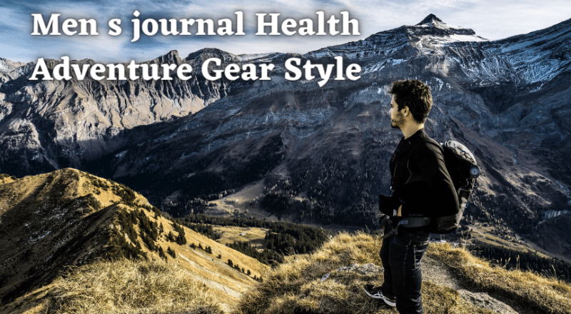 Men s Journal Health Adventure Gear Style